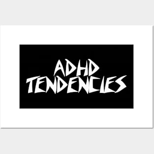 ADHD TENDENCIES Posters and Art